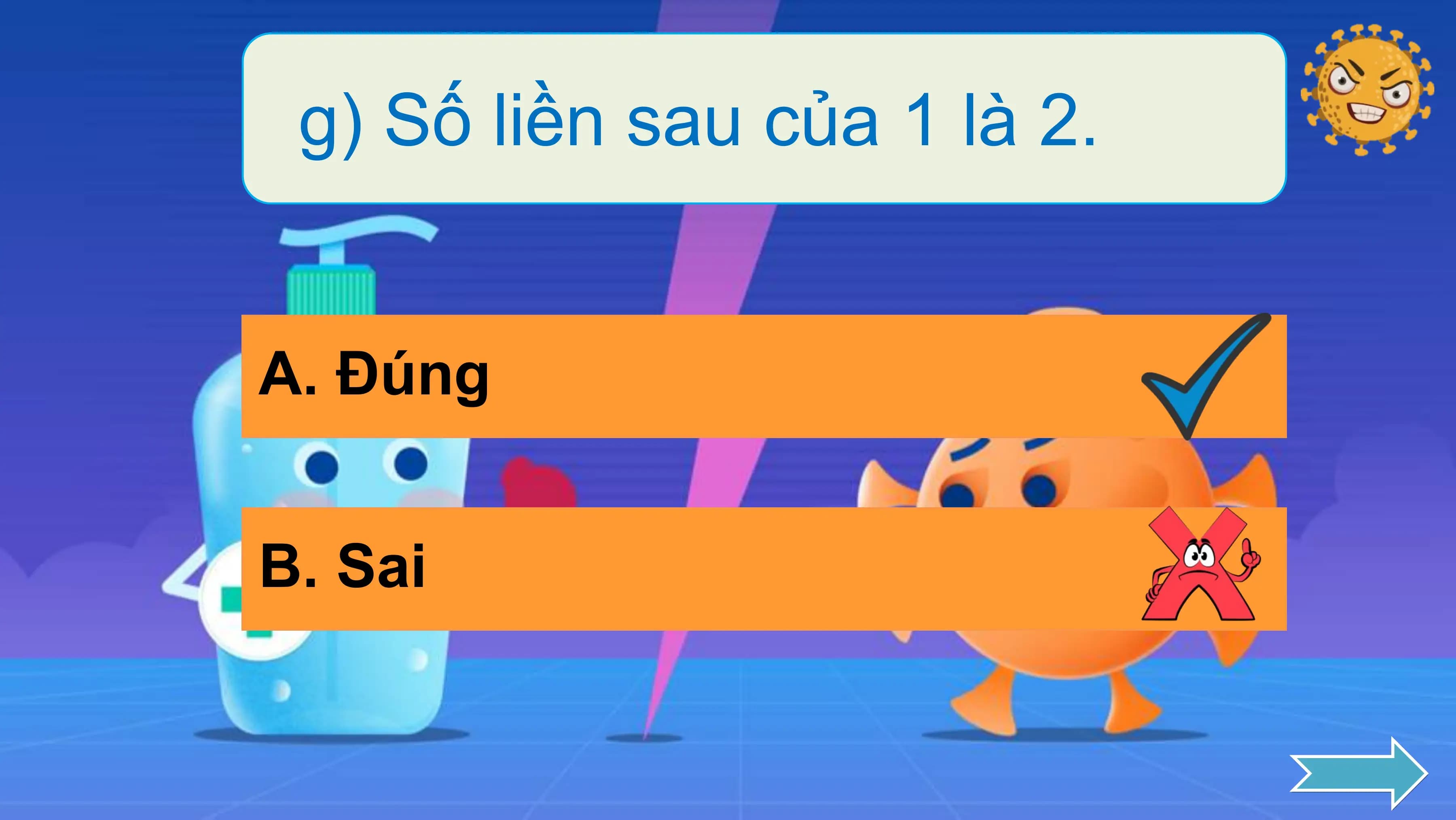 g) Số liền sau của 1 là 2.

A. Đúng

B. Sai