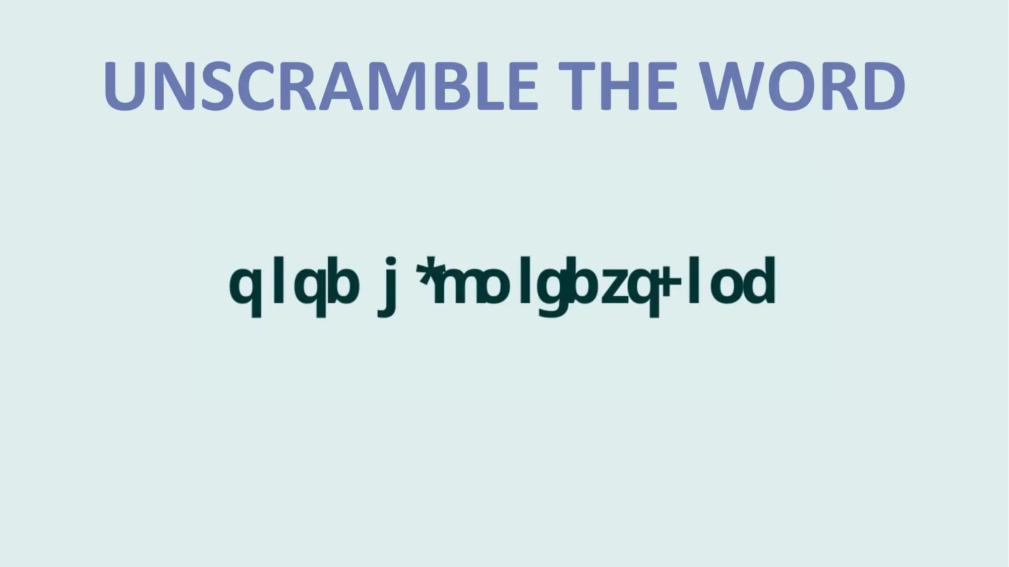UNSCRAMBLE THE WORD