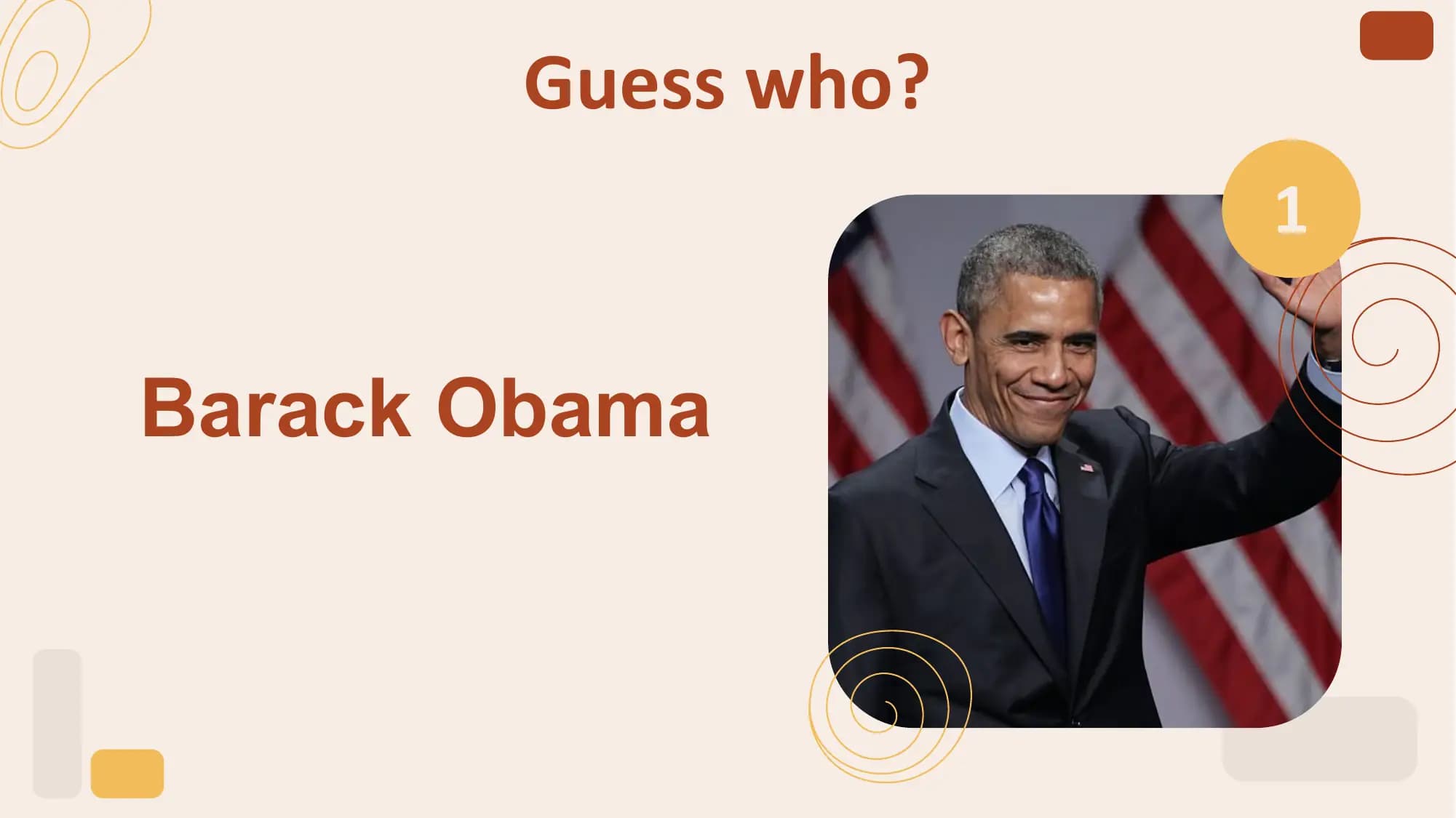 Guess who?
 1

Barack Obama