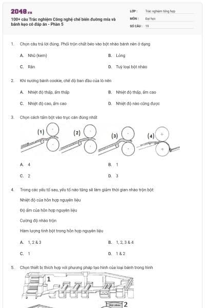 100+ câu Trắc nghiệm Công nghệ chế biến đường mía và bánh kẹo có đáp án - Phần 5