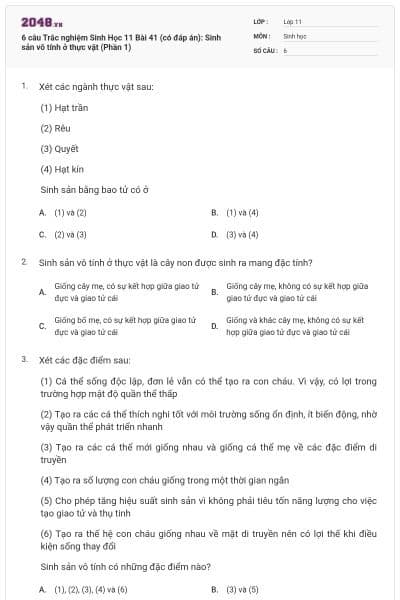 6 câu  Trắc nghiệm Sinh Học 11 Bài 41 (có đáp án): Sinh sản vô tính ở thực vật (Phần 1)