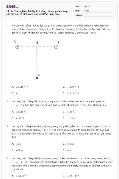 11 câu  Trắc nghiệm Bài tập từ trường của dòng điện trong các dây dẫn có hình dạng đặc biệt (Vận dụng cao)
