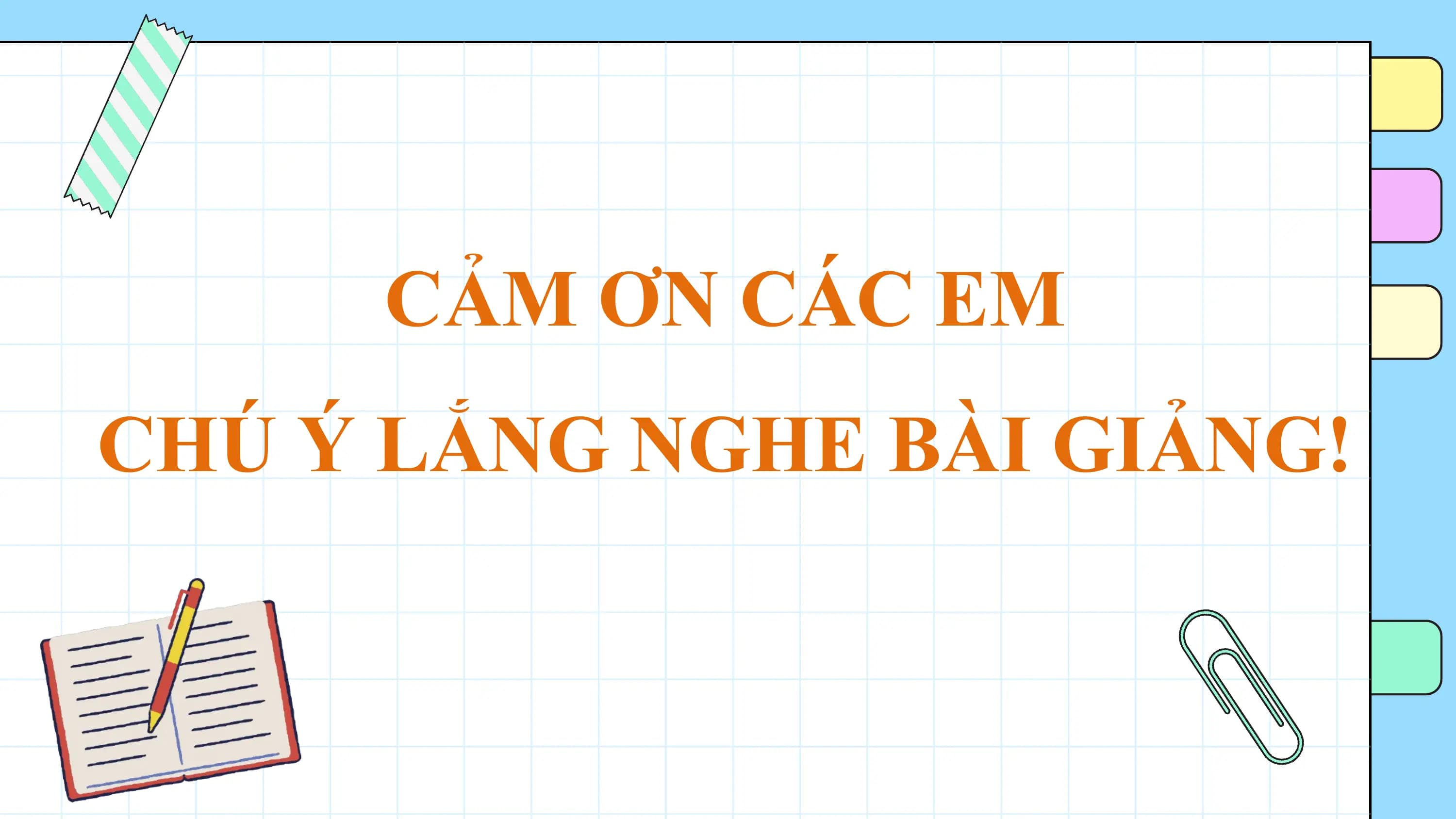 CẢM ƠN CÁC EM
CHÚ Ý LẮNG NGHE BÀI GIẢNG!