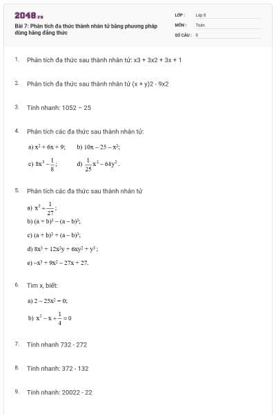 Bài 7: Phân tích đa thức thành nhân tử bằng phương pháp dùng hằng đẳng thức