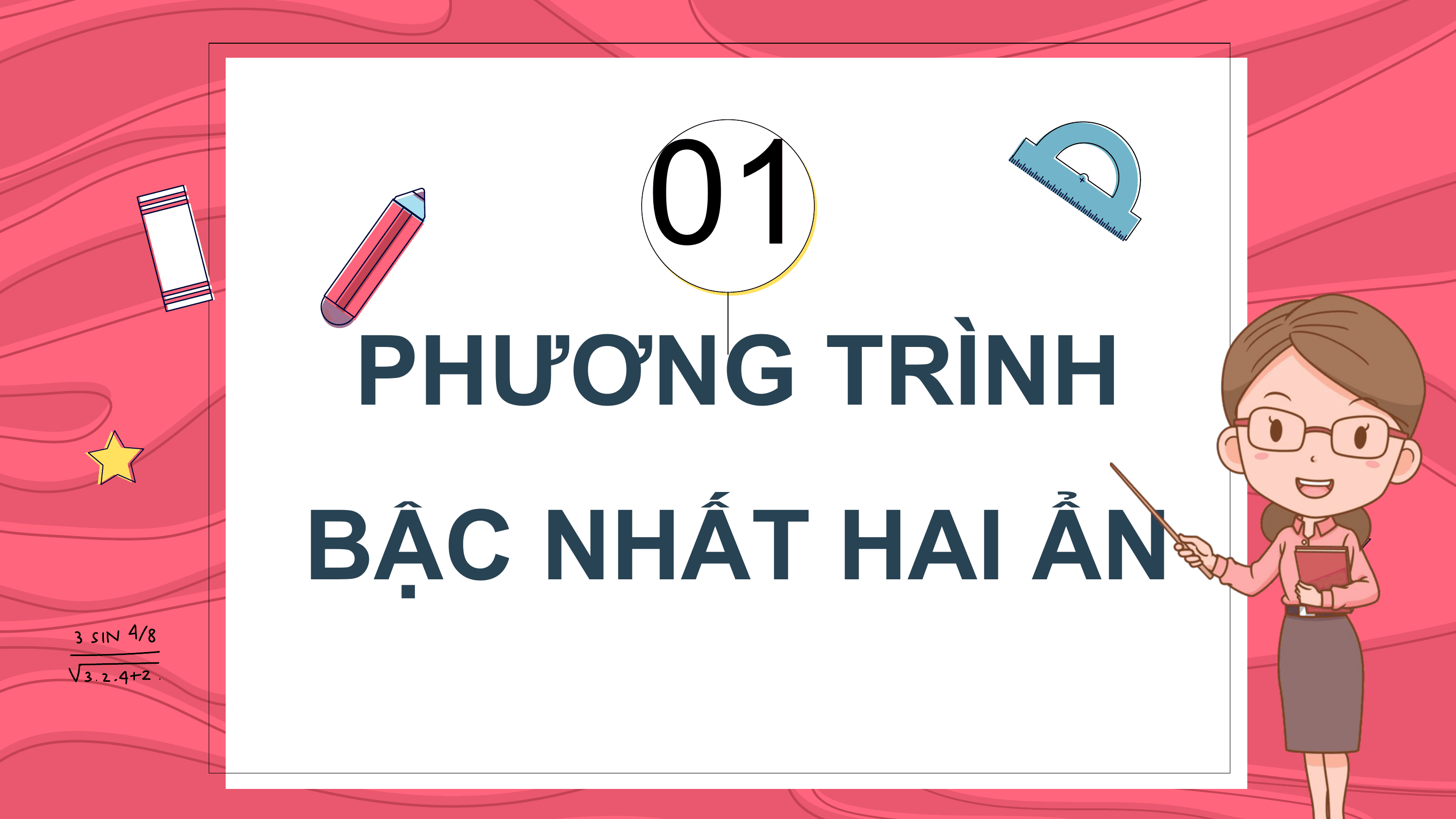 01
PHƯƠNG TRÌNH
BẬC NHẤT HAI ẨN