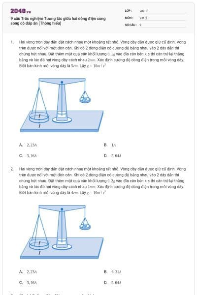 9 câu  Trắc nghiệm Tương tác giữa hai dòng điện song song có đáp án (Thông hiểu)