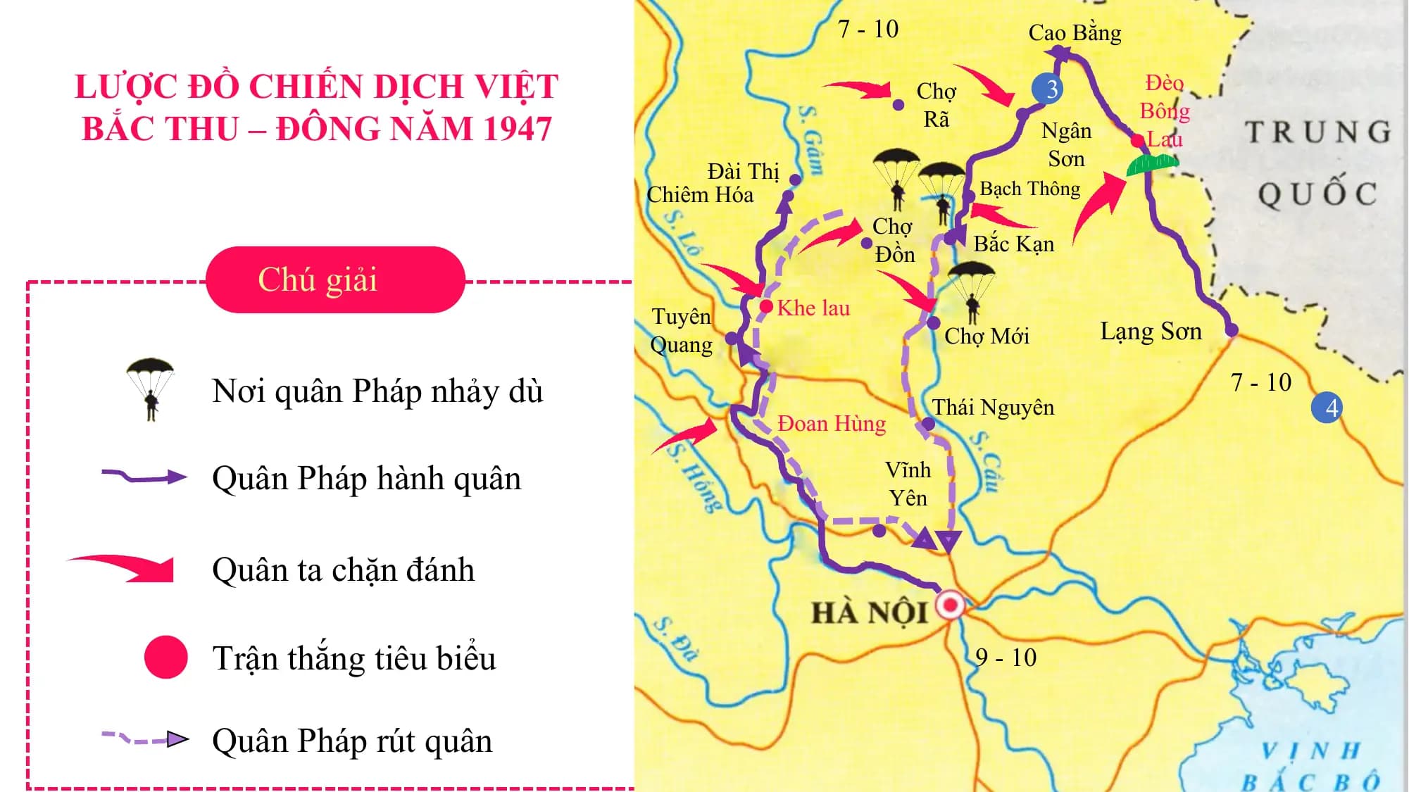 7 - 10 Cao Bằng

LƯỢC ĐỒ CHIẾN DỊCH VIỆT Chợ 3 Đèo
 Bông
BẮC THU – ĐÔNG NĂM 1947 Rã Ngân Lau
 Sơn
 Đài Thị
 Chiêm Hóa Bạch Thông
 Chợ
 Đồn Bắc Kạn
 Chú giải
 Tuyên Khe lau
 Quang Chợ Mới Lạng Sơn

 Nơi quân Pháp nhảy dù Thái Nguyên
 7 - 10
 4
 Đoan Hùng

 Quân Pháp hành quân Vĩnh
 Yên

 Quân ta chặn đánh

 Trận thắng tiêu biểu 9 - 10

 Quân Pháp rút quân