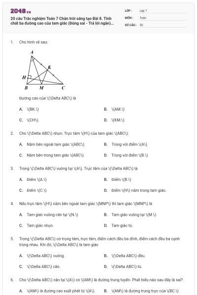 20 câu Trắc nghiệm Toán 7 Chân trời sáng tạo Bài 8. Tính chất ba đường cao của tam giác (Đúng sai - Trả lời ngắn) có đáp án