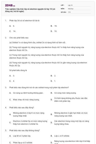 Trắc nghiệm Cấu trúc lớp vỏ electron nguyên tử lớp 10 (có đúng sai, trả lời ngắn)