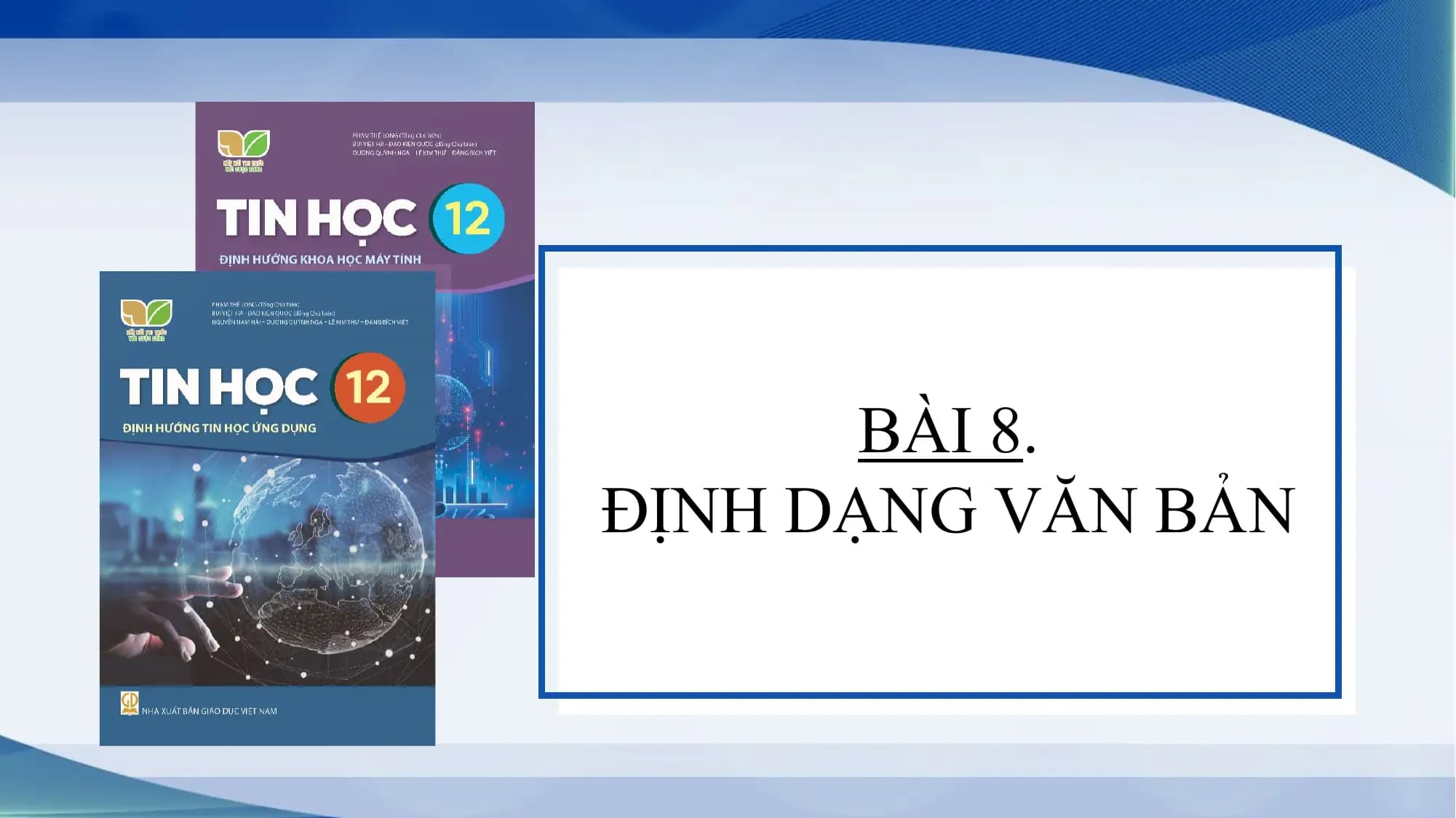 BÀI 8.
ĐỊNH DẠNG VĂN BẢN