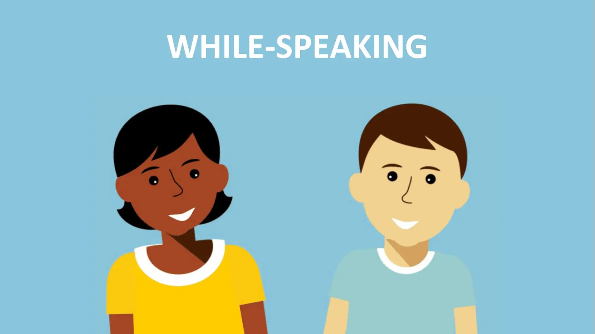 WHILE-SPEAKING