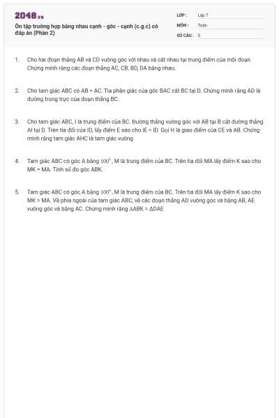 Ôn tập trường hợp bằng nhau cạnh - góc - cạnh (c.g.c) có đáp án (Phần 2)