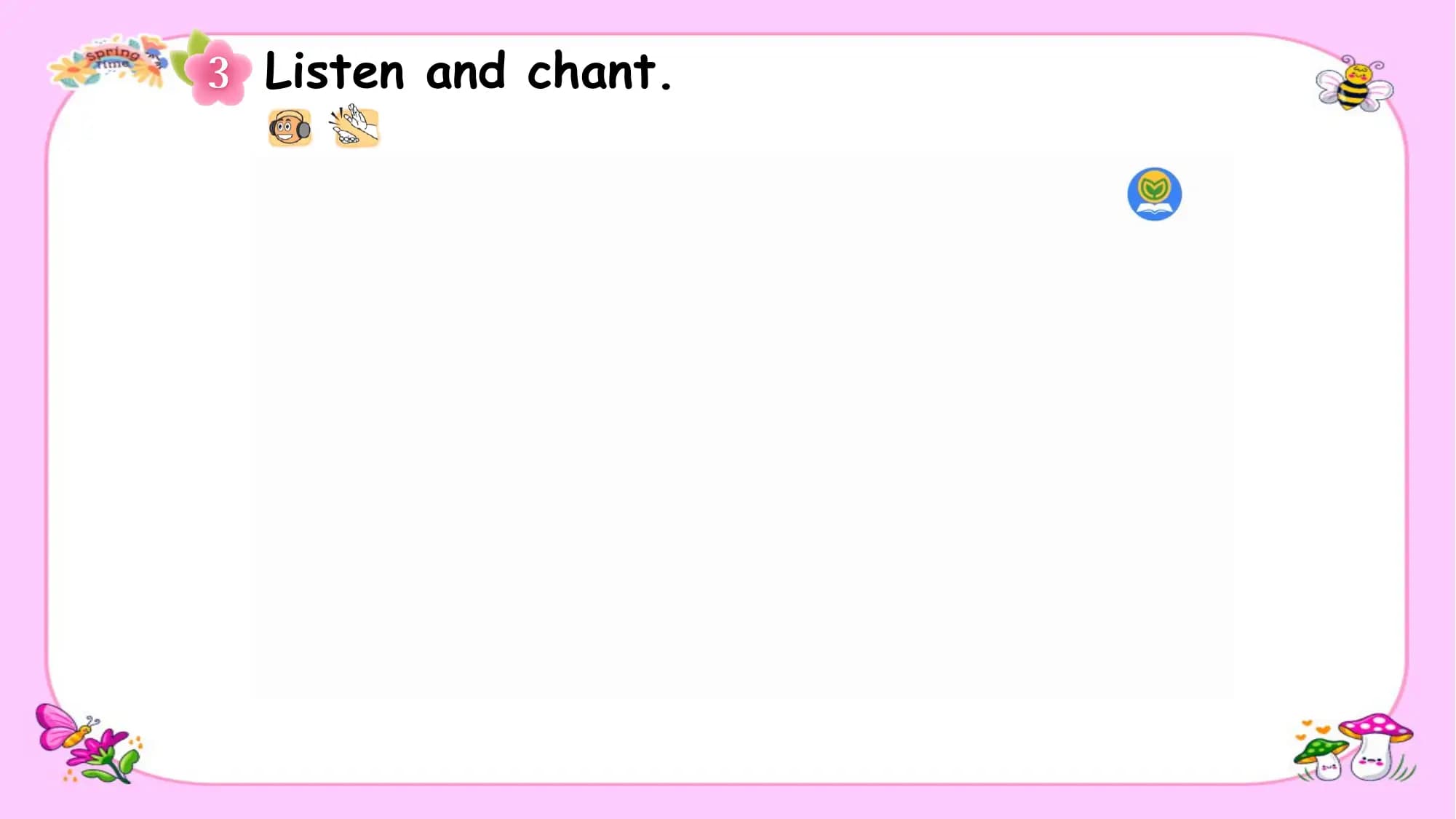 Listen and chant.