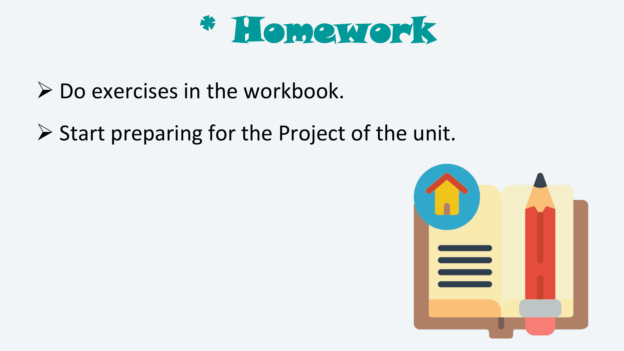 * Homework
Ø Do exercises in the workbook.
Ø Start preparing for the Project of the unit.
