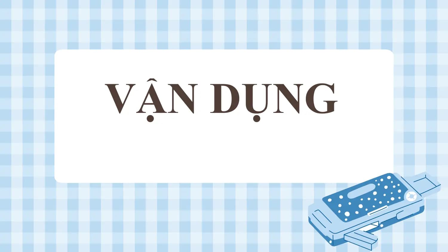 VẬN DỤNG