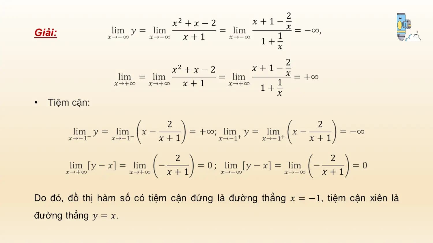 Giải:

• Tiệm cận: