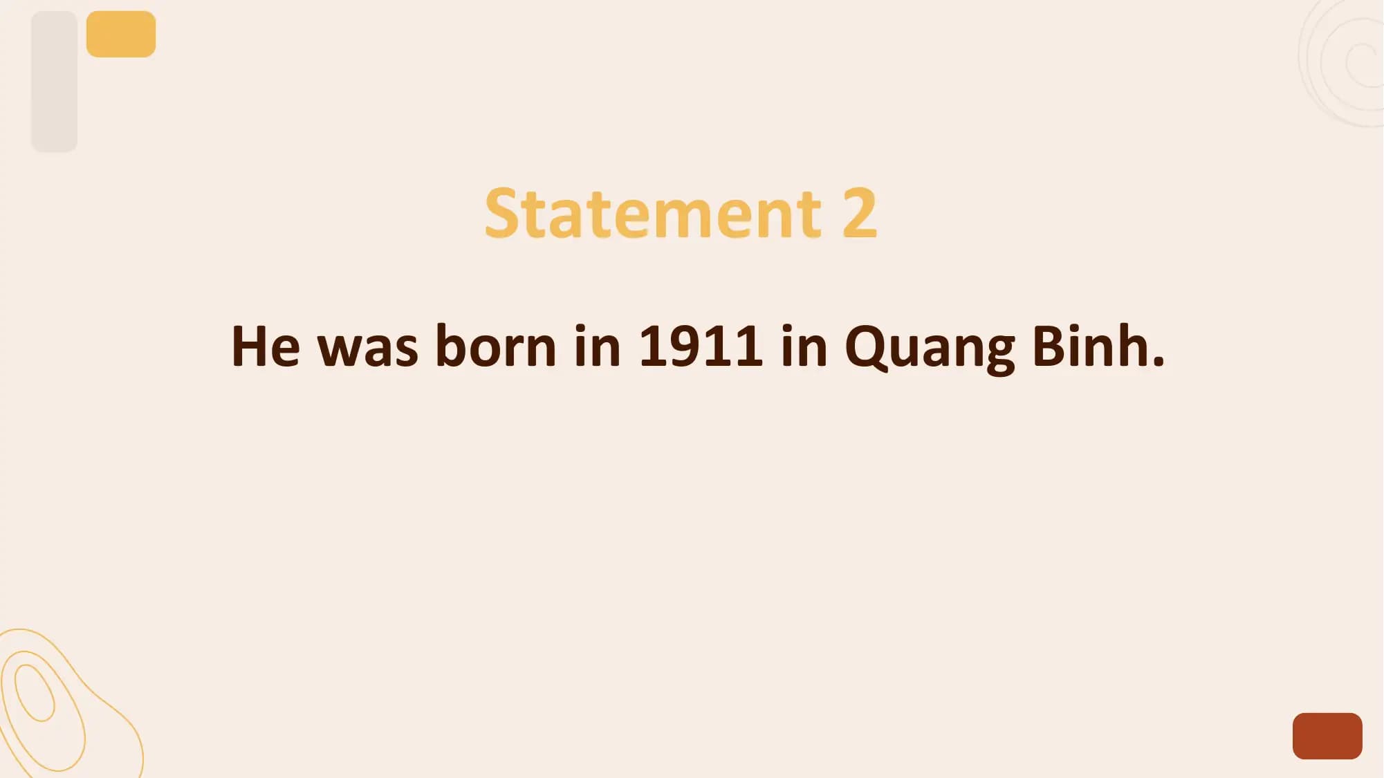 Statement 2
He was born in 1911 in Quang Binh.