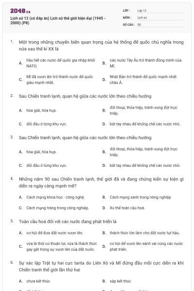 Lịch sử 12 (có đáp án) Lịch sử thế giới hiện đại (1945 - 2000) (P8)