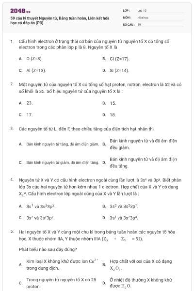 59 câu lý thuyết Nguyên tử, Bảng tuần hoàn, Liên kết hóa học có đáp án (P3)