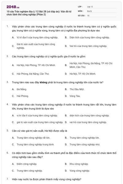 10 câu Trắc nghiệm Địa Lí 12 Bài 28 (có đáp án): Vấn đề tổ chức lãnh thổ công nghiệp (Phần 2)