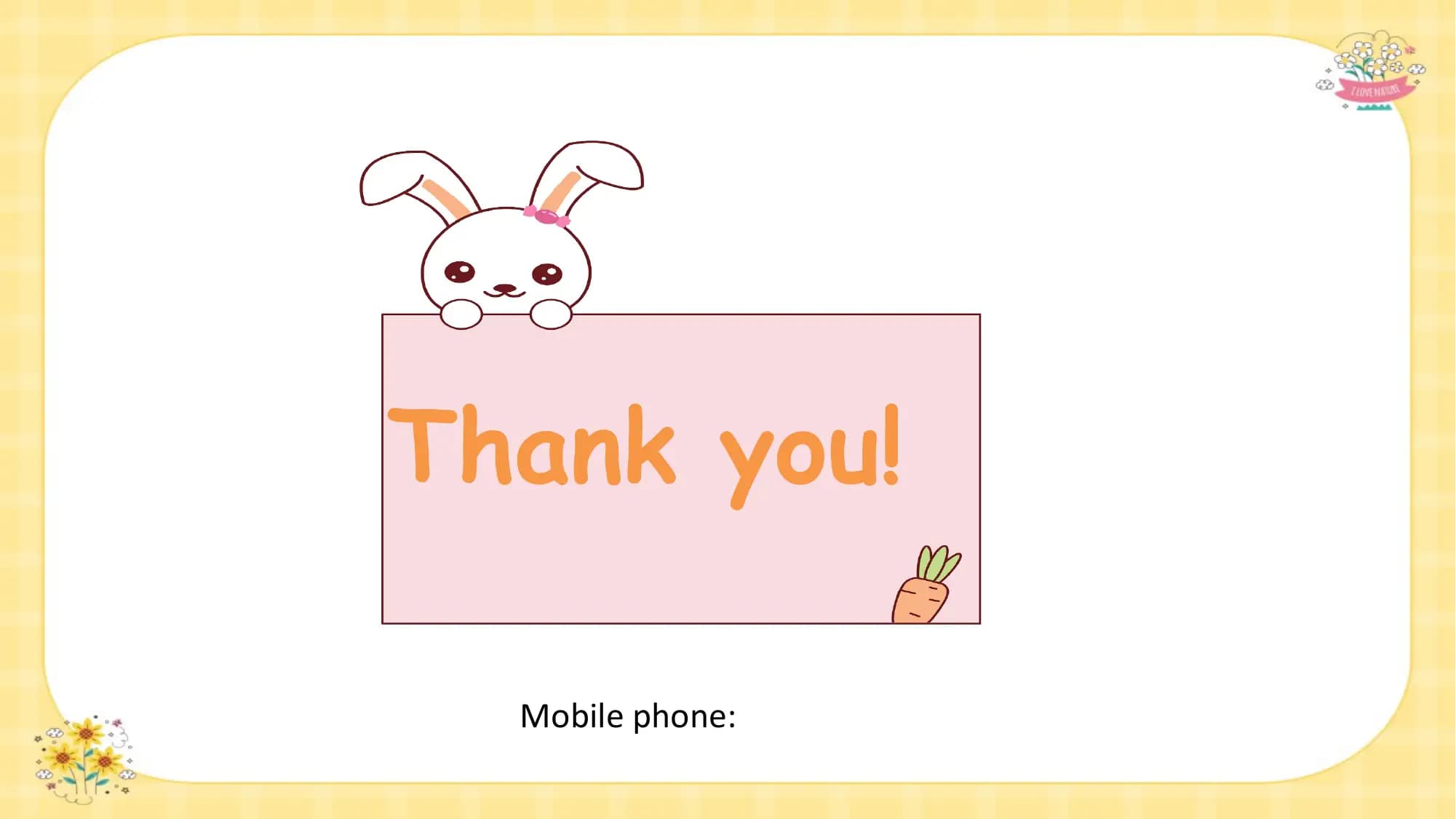 Thank you!

 Mobile phone: