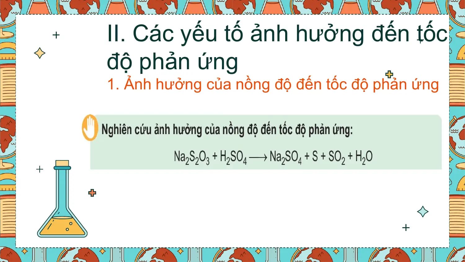 II. Các yếu tố ảnh hưởng đến tốc
độ phản ứng
1. Ảnh hưởng của nồng độ đến tốc độ phản ứng