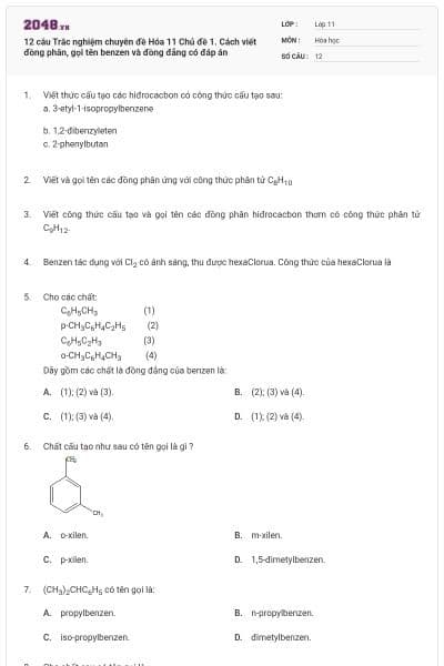 12 câu Trắc nghiệm chuyên đề Hóa 11 Chủ đề 1. Cách viết đồng phân, gọi tên benzen và đồng đẳng có đáp án