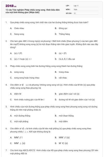 12 câu Trắc nghiệm Phép chiếu song song. Hình biểu diễn của một hình không gian (Nhận biết)