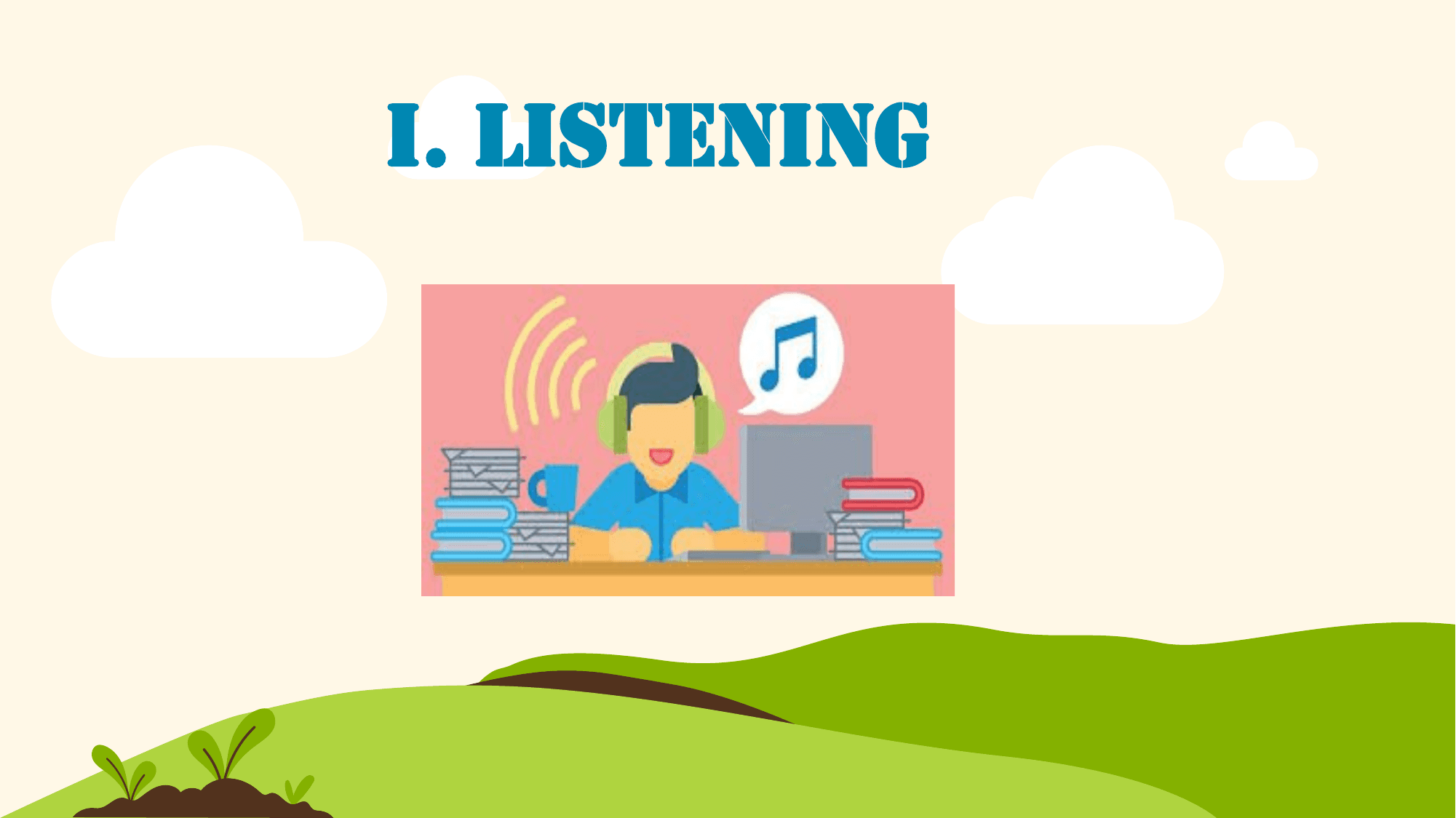 I. LISTENING