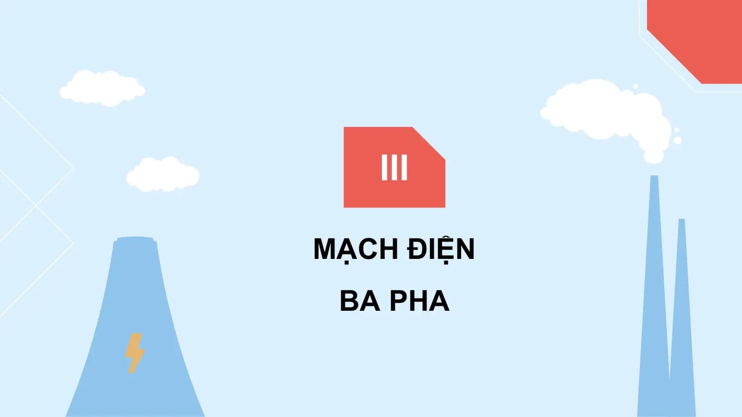 III

MẠCH ĐIỆN
 BA PHA