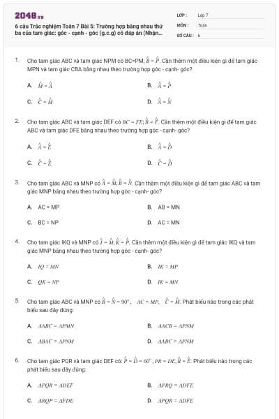 6 câu Trắc nghiệm Toán 7 Bài 5: Trường hợp bằng nhau thứ ba của tam giác: góc - cạnh - góc (g.c.g) có đáp án (Nhận biết)