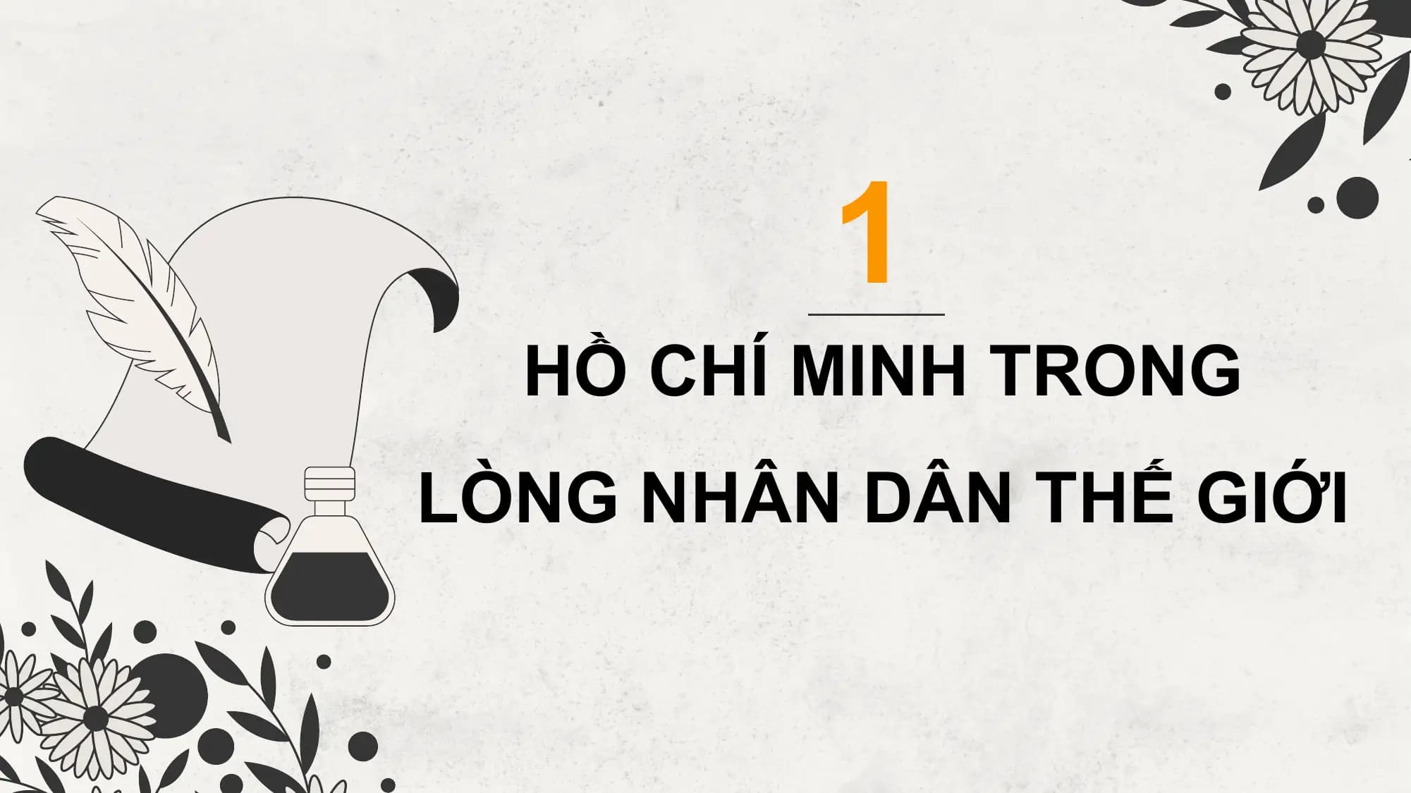 1
 HỒ CHÍ MINH TRONG
LÒNG NHÂN DÂN THẾ GIỚI