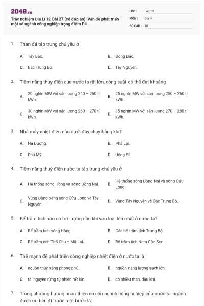 Trắc nghiệm Địa Lí 12 Bài 27 (có đáp án): Vấn đề phát triển một số ngành công nghiệp trọng điểm P4