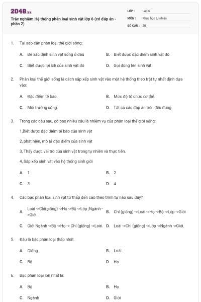 Trắc nghiệm Hệ thống phân loại sinh vật lớp 6 (có đáp án - phần 2)