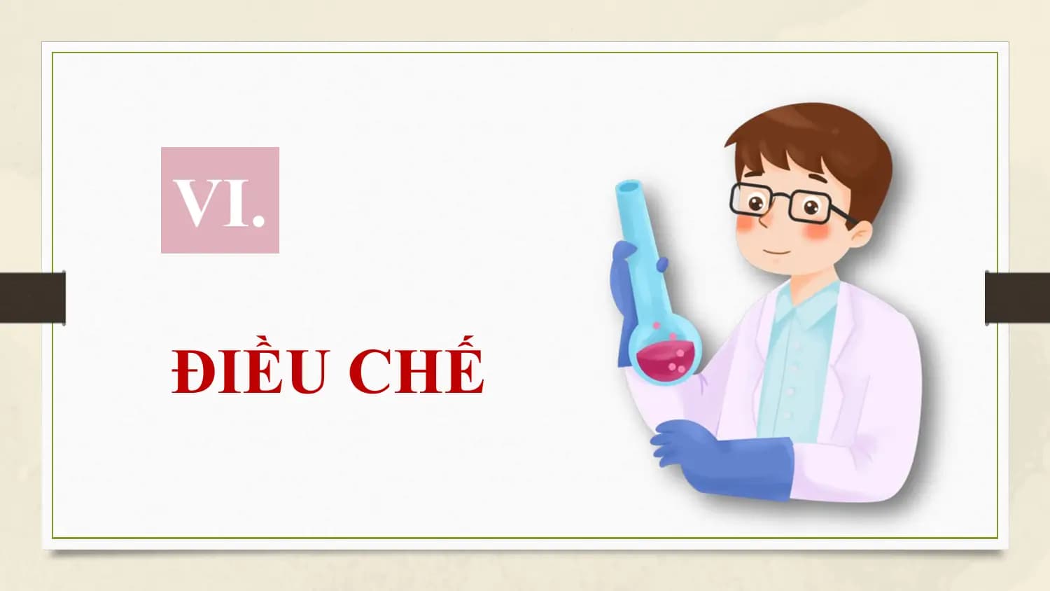 VI.

ĐIỀU CHẾ