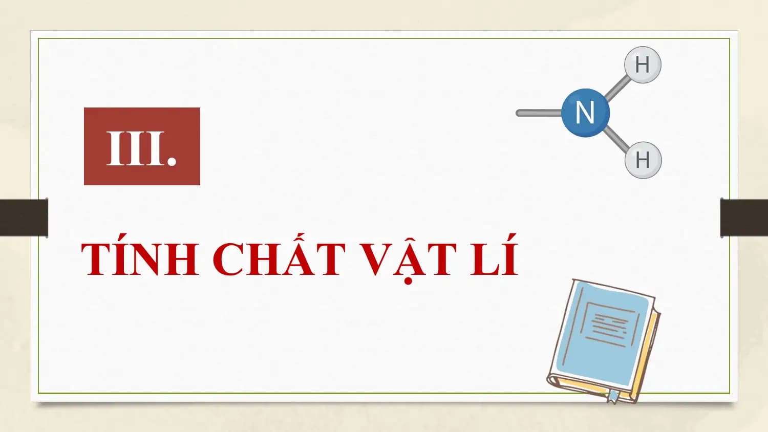 III.

TÍNH CHẤT VẬT LÍ