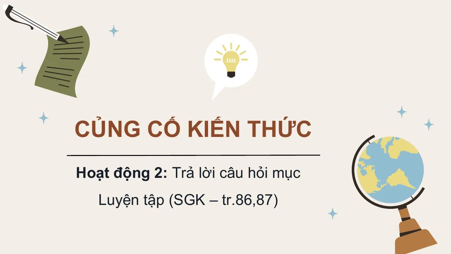 CỦNG CỐ KIẾN THỨC
Hoạt động 2: Trả lời câu hỏi mục
 Luyện tập (SGK – tr.86,87)