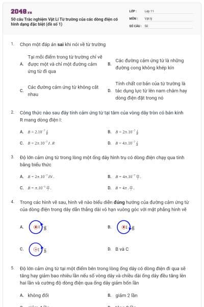 50 câu Trắc nghiệm Vật Lí Từ trường của các dòng điện có hình dạng đặc biệt (đề số 1)