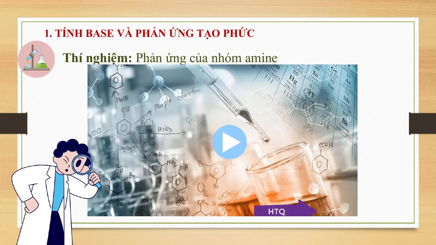 1. TÍNH BASE VÀ PHẢN ỨNG TẠO PHỨC

 Thí nghiệm: Phản ứng của nhóm amine