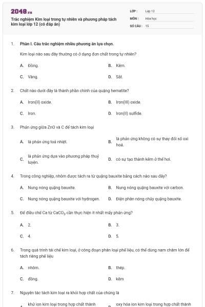 Trắc nghiệm Kim loại trong tự nhiên và phương pháp tách kim loại lớp 12 (có đáp án)