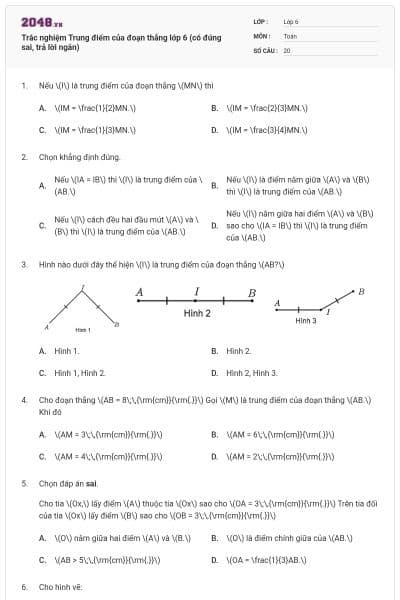 Trắc nghiệm Trung điểm của đoạn thẳng lớp 6 (có đúng sai, trả lời ngắn)