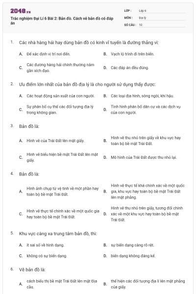 Trắc nghiệm Đại Lí 6 Bài 2: Bản đồ. Cách vẽ bản đồ có đáp án