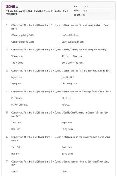 13 câu Trắc nghiệm Alat - Hình thể (Trang 6 – 7, Atlat Địa lí Việt Nam)
