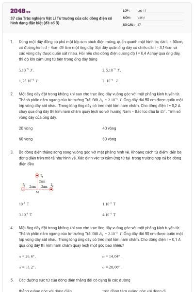 37 câu Trắc nghiệm Vật Lí Từ trường của các dòng điện có hình dạng đặc biệt (đề số 3)