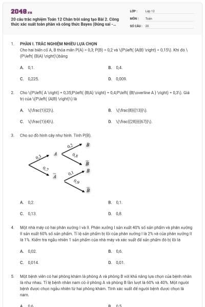 20 câu trắc nghiệm Toán 12 Chân trời sáng tạo Bài 2. Công thức xác suất toàn phần và công thức Bayes (Đúng sai - Trả lời ngắn) có đáp án