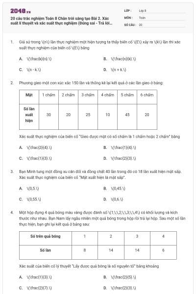20 câu trắc nghiệm Toán 8 Chân trời sáng tạo Bài 2. Xác suất lí thuyết và xác suất thực nghiệm (Đúng sai - Trả lời ngắn) có đáp án