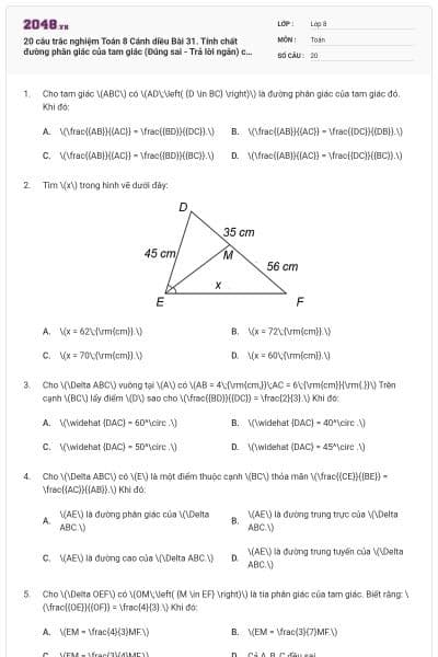 20 câu trắc nghiệm Toán 8 Cánh diều Bài 31. Tính chất đường phân giác của tam giác (Đúng sai - Trả lời ngắn) có đáp án