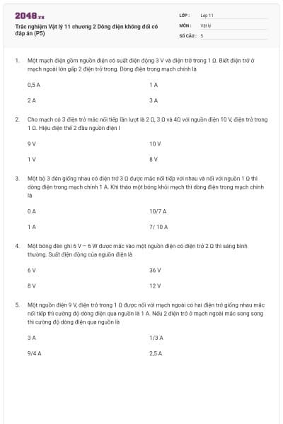 Trắc nghiệm Vật lý 11 chương 2 Dòng điện không đổi có đáp án (P5)