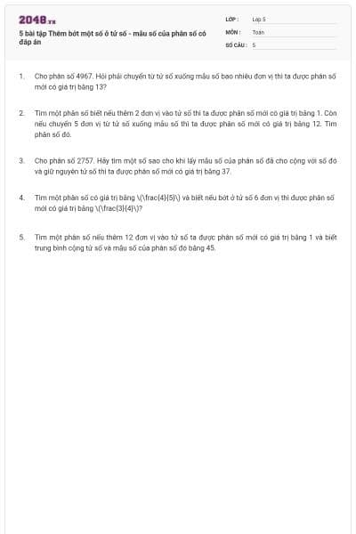 5 bài tập Thêm bớt một số ở tử số - mẫu số của phân số có đáp án