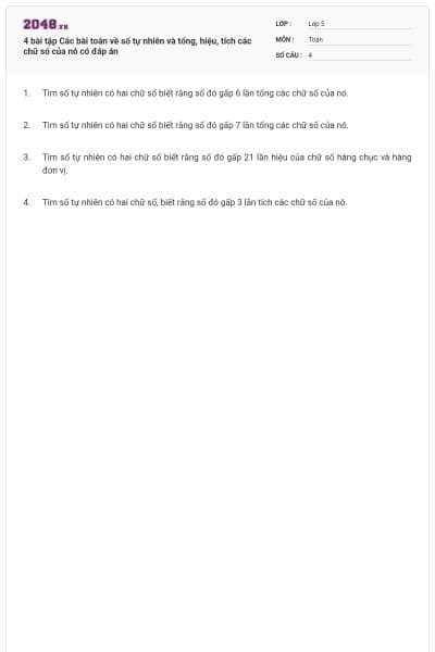 4 bài tập Các bài toán về số tự nhiên và tổng, hiệu, tích các chữ số của nó có đáp án